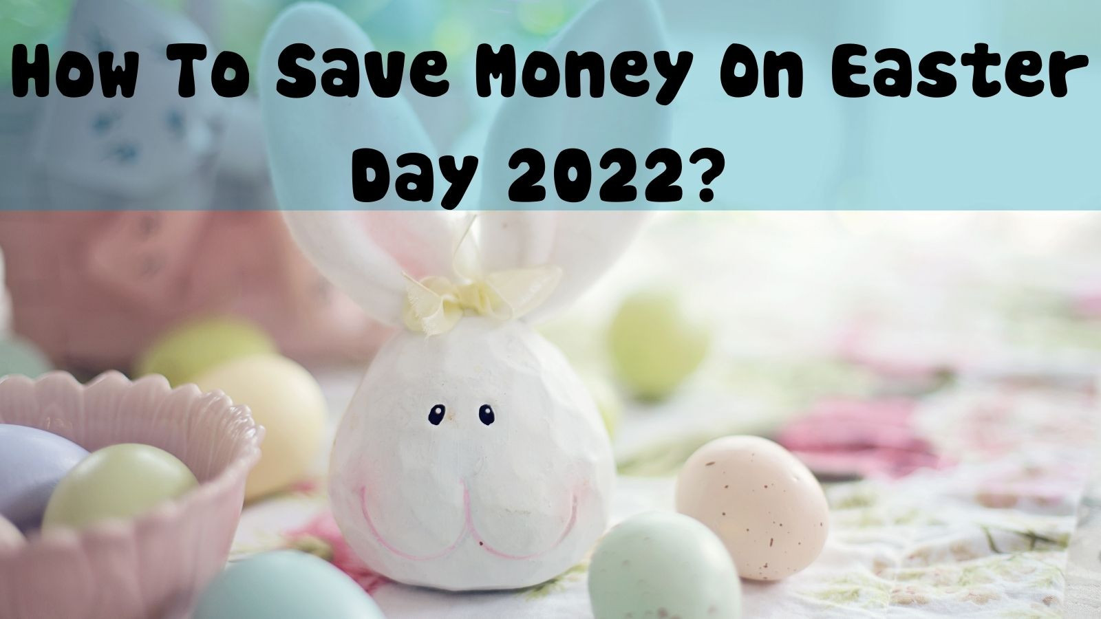 How To Save Money On Easter Day 